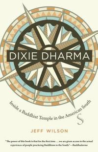 bokomslag Dixie Dharma: Inside a Buddhist Temple in the American South
