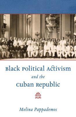 Black Political Activism and the Cuban Republic 1