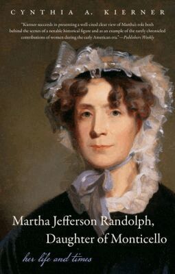 Cynthia A. Kierner - Martha Jefferson Randolph, Daughter of Monticello, Häftad