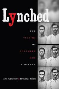 bokomslag Lynched: The Victims of Southern Mob Violence