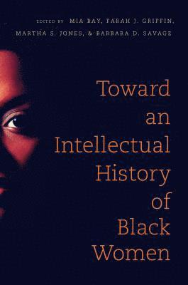 Toward an Intellectual History of Black Women 1