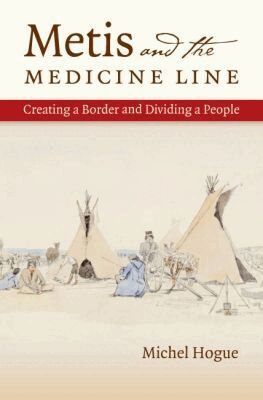 Michel Hogue - Metis and the Medicine Line, Häftad