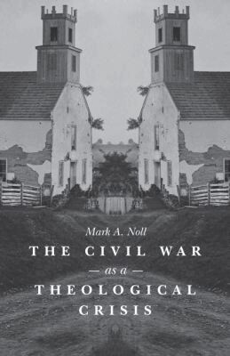 Mark A. Noll - Civil War As a Theological Crisis, Häftad