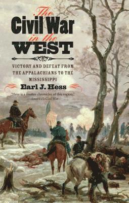 bokomslag The Civil War in the West: Victory and Defeat from the Appalachians to the Mississippi