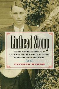 bokomslag Linthead Stomp: The Creation of Country Music in the Piedmont South