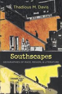 bokomslag Southscapes: Geographies of Race, Region, and Literature