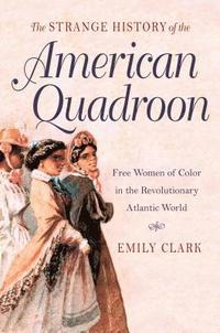 bokomslag The Strange History of the American Quadroon: Free Women of Color in the Revolutionary Atlantic World