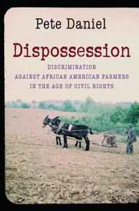 bokomslag Dispossession: Discrimination Against African American Farmers in the Age of Civil Rights