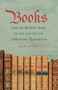 bokomslag Books and the British Army in the Age of the American Revolution