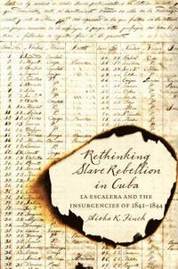 bokomslag Rethinking Slave Rebellion in Cuba: La Escalera and the Insurgencies of 1841-1844