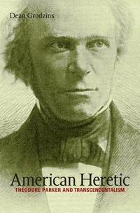 bokomslag American Heretic: Theodore Parker and Transcendentalism