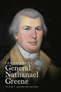 bokomslag The Papers of General Nathanael Greene: Vol. X: 3 December 1781 - 6 April 1782
