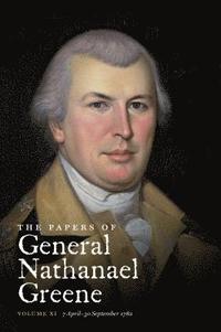 bokomslag The Papers of General Nathanael Greene: Volume XI:  7 April - 30 September 1782