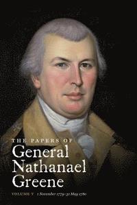 bokomslag The Papers of General Nathanael Greene: Volume V: 1 November 1779-31 May 1780