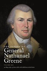 bokomslag The Papers of General Nathanael Greene: Volume XIII: 22 May 1783 - 13 June 1786