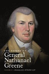 bokomslag The Papers of General Nathanael Greene: Vol. II: 1 January 1777-16 October 1778
