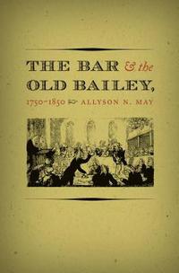 bokomslag The Bar and the Old Bailey, 1750-1850