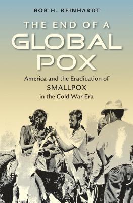 Bob H. Reinhardt - End of a Global Pox, Inbunden