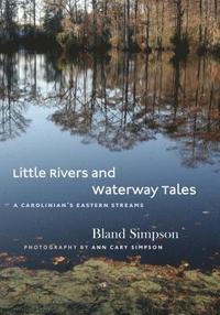 bokomslag Little Rivers and Waterway Tales: A Carolinian's Eastern Streams