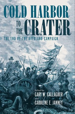 bokomslag Cold Harbor to the Crater: The End of the Overland Campaign