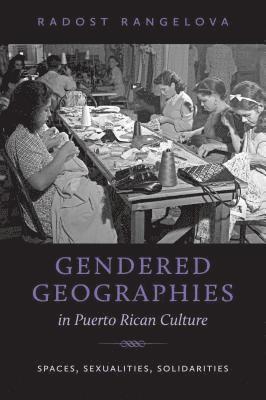 Gendered Geographies in Puerto Rican Culture 1