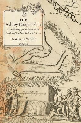 bokomslag The Ashley Cooper Plan: The Founding of Carolina and the Origins of Southern Political Culture