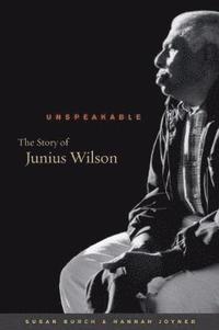 bokomslag Unspeakable: The Story of Junius Wilson