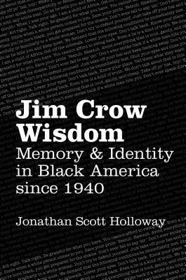 Jonathan Scott Holloway - Jim Crow Wisdom, Häftad