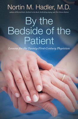 Hadler, N: By the Bedside of the Patient