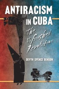bokomslag Antiracism in Cuba: The Unfinished Revolution