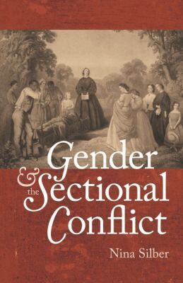 Nina Silber - Gender and the Sectional Conflict, Häftad