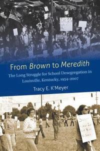bokomslag From Brown to Meredith: The Long Struggle for School Desegregation in Louisville, Kentucky, 1954-2007