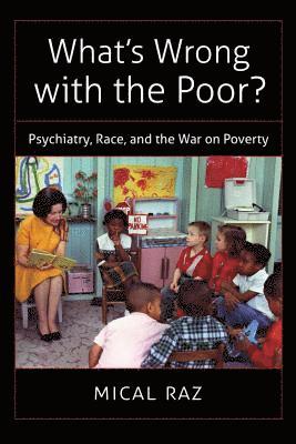 bokomslag What's Wrong with the Poor?: Psychiatry, Race, and the War on Poverty