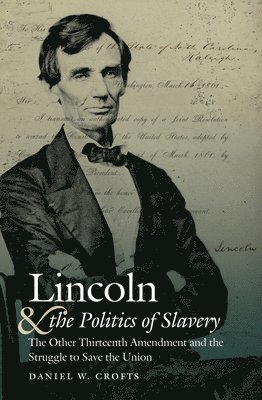 Lincoln and the Politics of Slavery