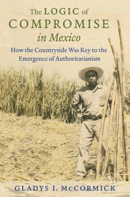 bokomslag The Logic of Compromise in Mexico