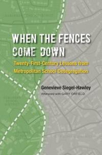 bokomslag When the Fences Come Down: Twenty-First-Century Lessons from Metropolitan School Desegregation