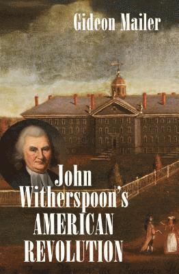 bokomslag John Witherspoon's American Revolution