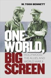 bokomslag One World, Big Screen: Hollywood, the Allies, and World War II