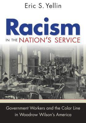 bokomslag Racism in the Nation's Service: Government Workers and the Color Line in Woodrow Wilson's America