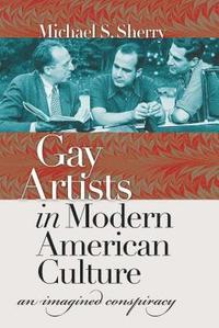 bokomslag Gay Artists in Modern American Culture