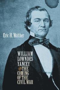 bokomslag William Lowndes Yancey and the Coming of the Civil War