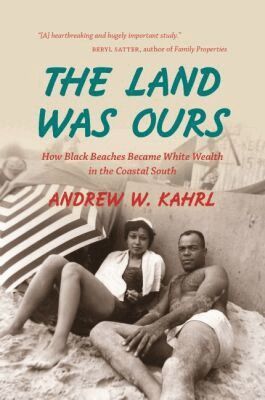 Andrew W. Kahrl - Land Was Ours, Häftad