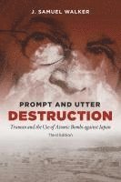 J. Samuel Walker - Prompt and Utter Destruction, Third Edition: Truman and the Use of Atomic Bombs Against Japan, Häftad