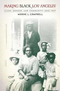 bokomslag Making Black Los Angeles: Class, Gender, and Community, 1850-1917