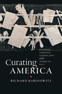 bokomslag Curating America: Journeys Through Storyscapes of the American Past