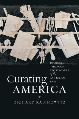 bokomslag Curating America: Journeys Through Storyscapes of the American Past