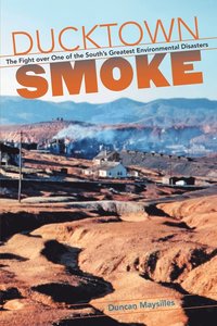 bokomslag Ducktown Smoke: The Fight over One of the South's Greatest Environmental Disasters