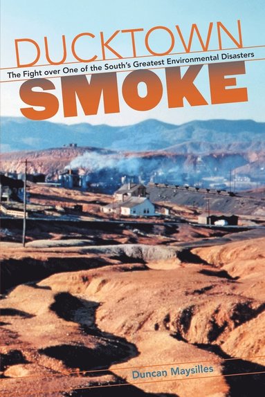 bokomslag Ducktown Smoke: The Fight over One of the South's Greatest Environmental Disasters