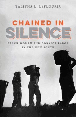Talitha L. LeFlouria - Chained in Silence, Häftad