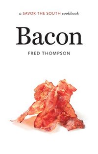 bokomslag Bacon: A Savor the South Cookbook